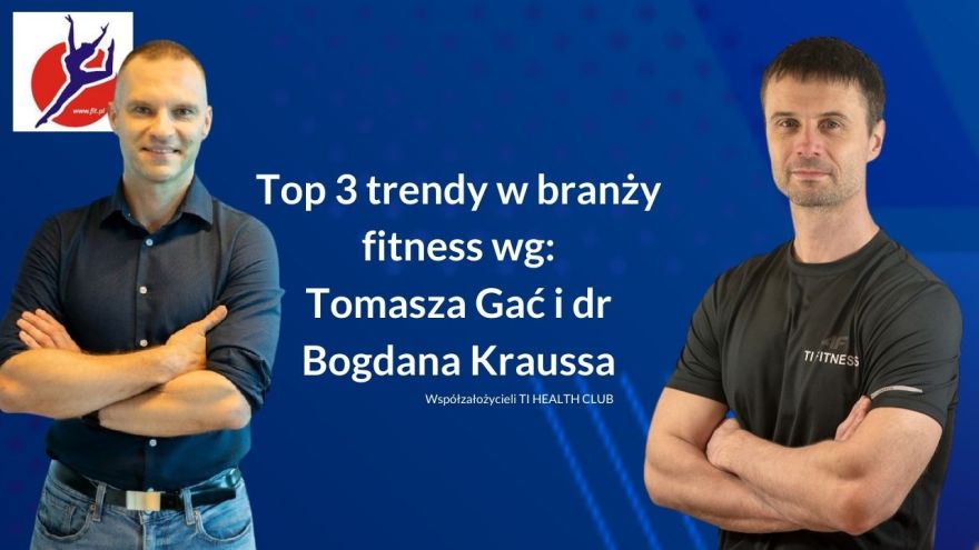 Trening personalny Top trendy w branży fitness w Polsce na 2024 rok wg. współzałożycieli TI HEALTH CLUB - jedynego w Polsce Klubu, którego core biznesu stanowią treningi personalne